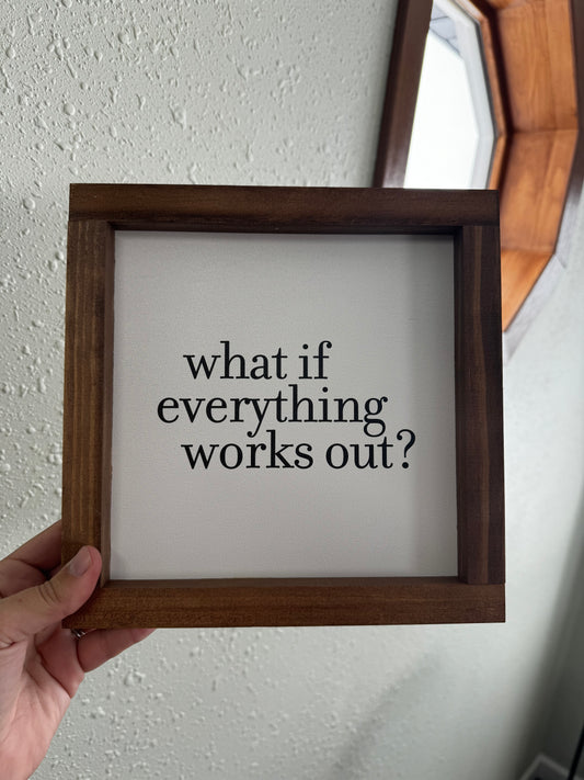 What if Everything Works Out Wood Sign